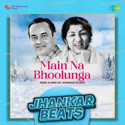Main Na Bhoolunga - Jhankar Beats - Hero And king Of Jhankar Studio album cover 