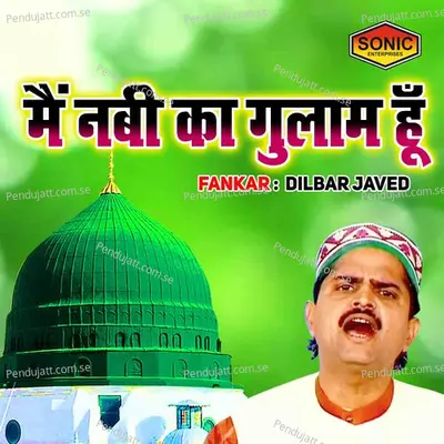 Main Nabi Ka Ghulaam - Dilbar Javed album cover 