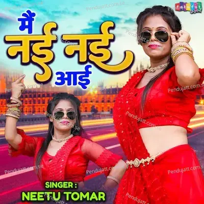 Main Nayi Nayi Aai - Neetu Tomar album cover 