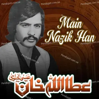 Main Nazik Han - Attaullah Khan Esakhelvi album cover 