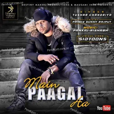 Main Paagal Aa - Tushar Chanoriya album cover 