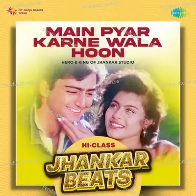 Main Pyar Karne Wala Hoon - Hi-Class Jhankar Beats - Hero And king Of Jhankar Studio