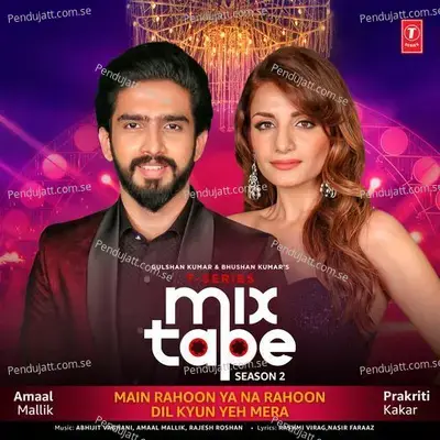 Main Rahoon Ya Na Rahoon-Dil Kyun Yeh Mera mp3 song