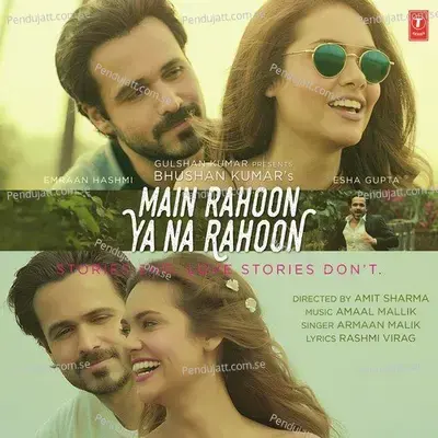 Main Rahoon Ya Na Rahoon - Amaal Mallik