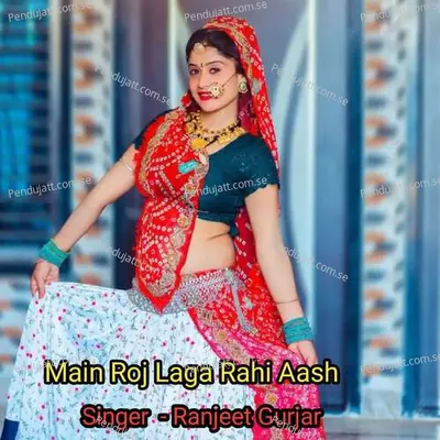 Main Roj Laga Rahi Aash - Ranjeet Gurjar album cover 