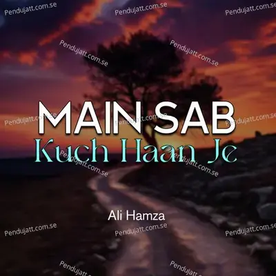 Main Sab Kuch Haan Je - Ali Hamza album cover 