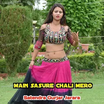 Main Sasure Chali Mero - Satendra Gurjar Jarara