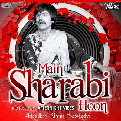 Main Sharabi Hoon  Remix  - Attaullah Khan Esakhelvi
