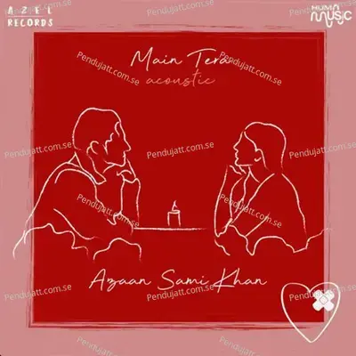 Main Tera - Azaan Sami Khan album cover 