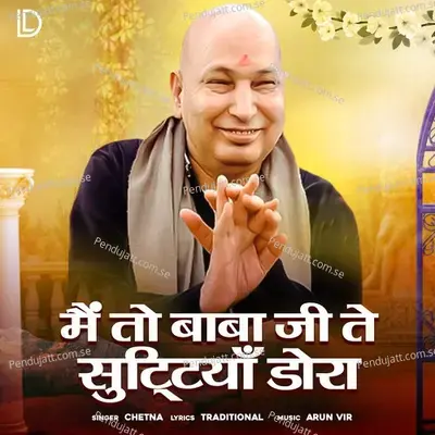 Main To Baba Ji Te Sutiya Dora - Chetna album cover 