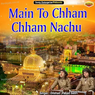 Main To Chham Chham Nachu - Dilshad album cover 