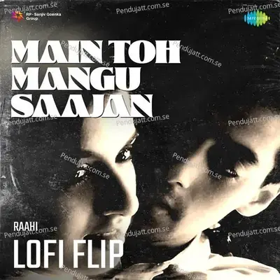 Main Toh Mangu Saajan Lofi Flip - Raahi
