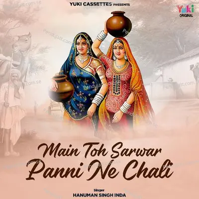 Main Toh Sarwar Panni Ne Chali - Hanuman Singh Inda album cover 