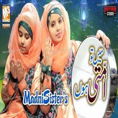 Main Tou Ummati Hun - Madni Sisters album cover 