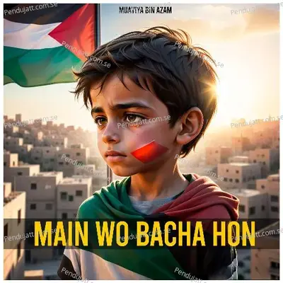 Main Wo Bacha Hon - Muaviya Bin Azam album cover 