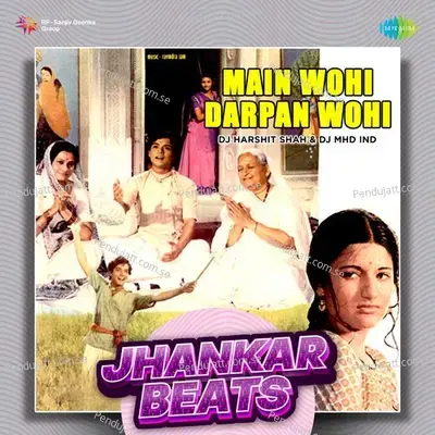 Main Wohi Darpan Wohi - Jhankar Beats - DJ Harshit Shah album cover 
