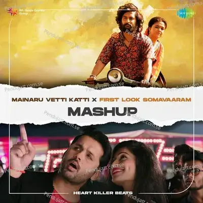 Mainaru Vetti Katti X First Look Somavaaram - Mashup - Heart Killer Beats album cover 