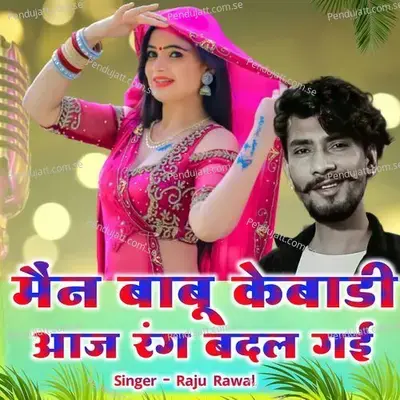 Maine Babu Kabadi Aaj Rang Badal Gi - Raju Rawal album cover 