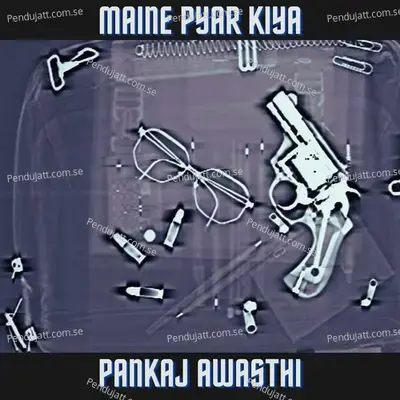 Maine Pyar Kiya - Pankaj Awasthi album cover 