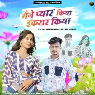 Mainey Pyaar Kiya Iqraar Kiya - Bablu Ankiya