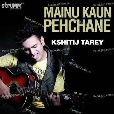 Mainu Kaun Pehchane mp3 song