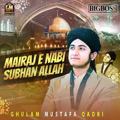 Mairaj E Nabi Subhan Allah - Ghulam Mustafa Qadri album cover 