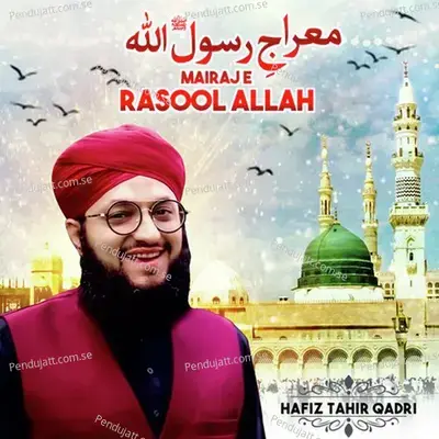 Mairaje Rasool Allah - Hafiz Tahir Qadri album cover 