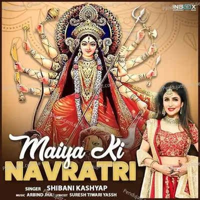 Maiya Ki Navratri - Shibani Kashyap album cover 