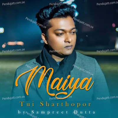 Maiya Tui Sharthopor - Sampreet Dutta album cover 