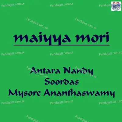 Maiyya Mori - Mysore Ananthaswamy album cover 