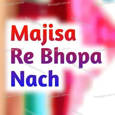 Majisa Re Bhopa Nach - Chutra Ram album cover 