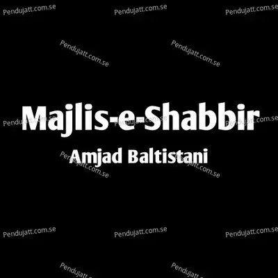 Majlis-E-Shabbir - Amjad Baltistani album cover 