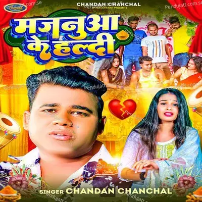 Majnuaa Ke Haldi - Chandan Chanchal album cover 