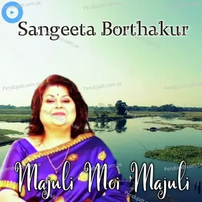 Majuli Moi Majuli - Sangeeta Borthakur album cover 