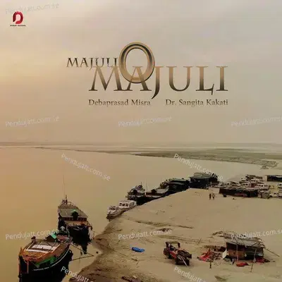 Majuli O Majuli - Dr. Sangita Kakati album cover 