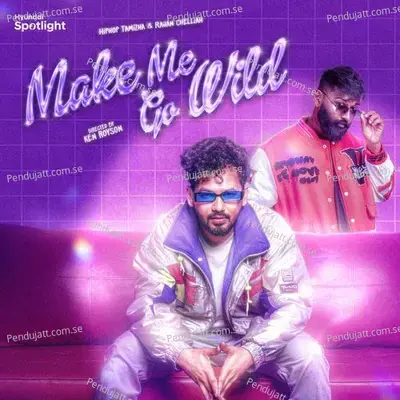 Make Me Go Wild - Hiphop Tamizha album cover 