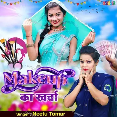 Makeup Ka Kharcha - Neetu Tomar album cover 