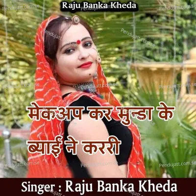 Makeup Kar Munda Ke Byai Nei Karri - Raju Banka Kheda album cover 