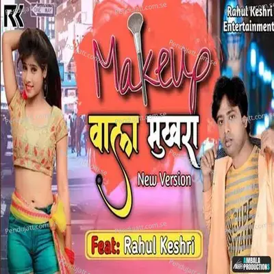 Makeup Wala Mukhra - Rahul Kesari album cover 