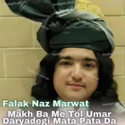 Makh Ba Me Tol Umar Daryadegi Mata Pata Da - Falak Naz Marwat album cover 