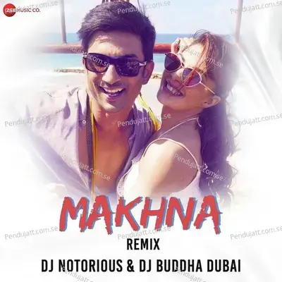 Makhna Remix - Dj Notorious  Amp  Dj Buddha Dubai - Tanishk Bagchi album cover 