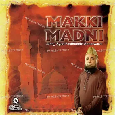 Makki Madni - Alhajj Syed Fasihuddin Soharwardi cover album