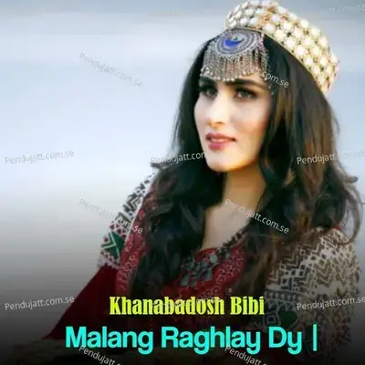 Malang Raghlay Dy - Khanabadosh Bibi album cover 