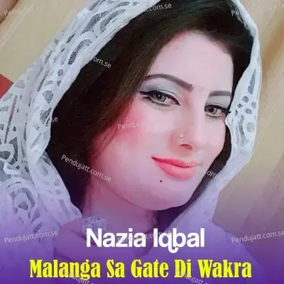 Malanga Sa Gate Di Wakra - Nazia Iqbal
