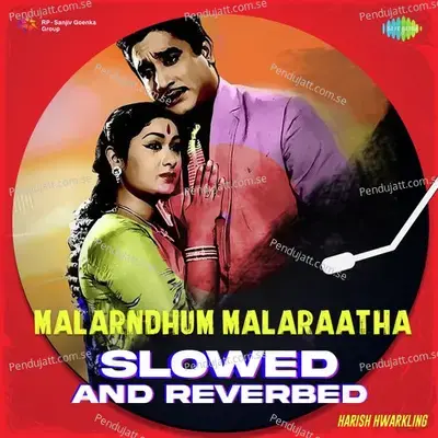 Malarndhum Malaraatha - Slowed And Reverbed - Harish Hwarkling album cover 