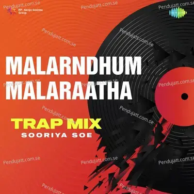 Malarndhum Malaraatha - Trap Mix - Sooriya soe album cover 