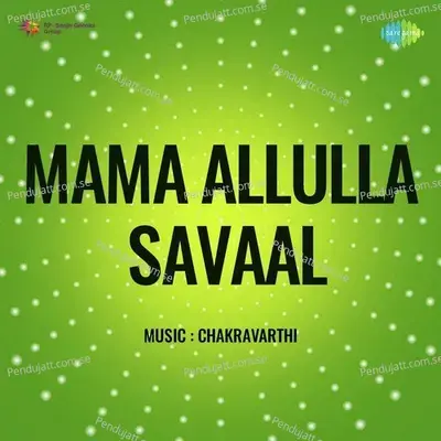 Mama Allulla Savaal - Chakravarthi cover album