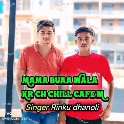 Mama Buaa Wala Kr Ch Chill Cafe M - Rinku Dhanoli album cover 