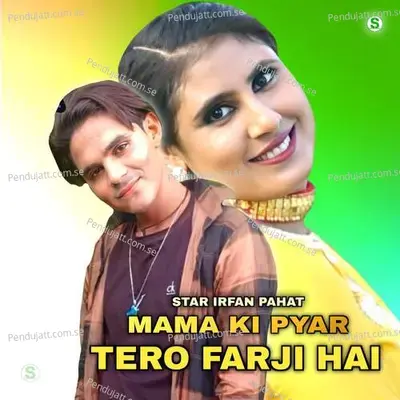 Mama Ki Pyar Tero Farji Hai - Star Irfan Pahat album cover 