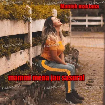 Mammi Mena Jau Sasural - Manish Mastana